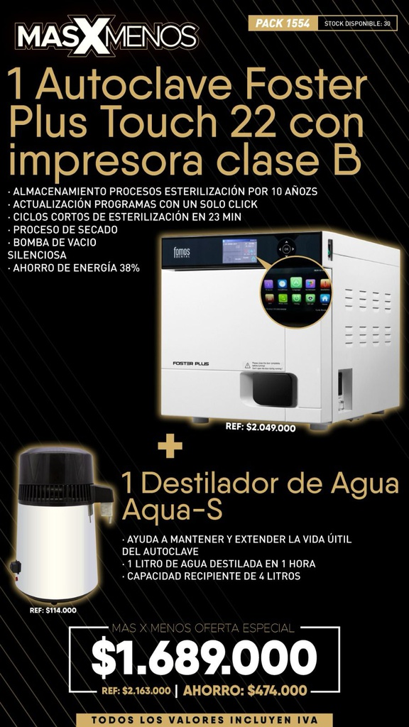 1 Autoclave Foster Plus Touch 22 con impresora clase B + 1 Destilador de Agua Aqua-S Fomos