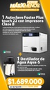 1 Autoclave Foster Plus Touch 22 con impresora clase B + 1 Destilador de Agua Aqua-S Fomos