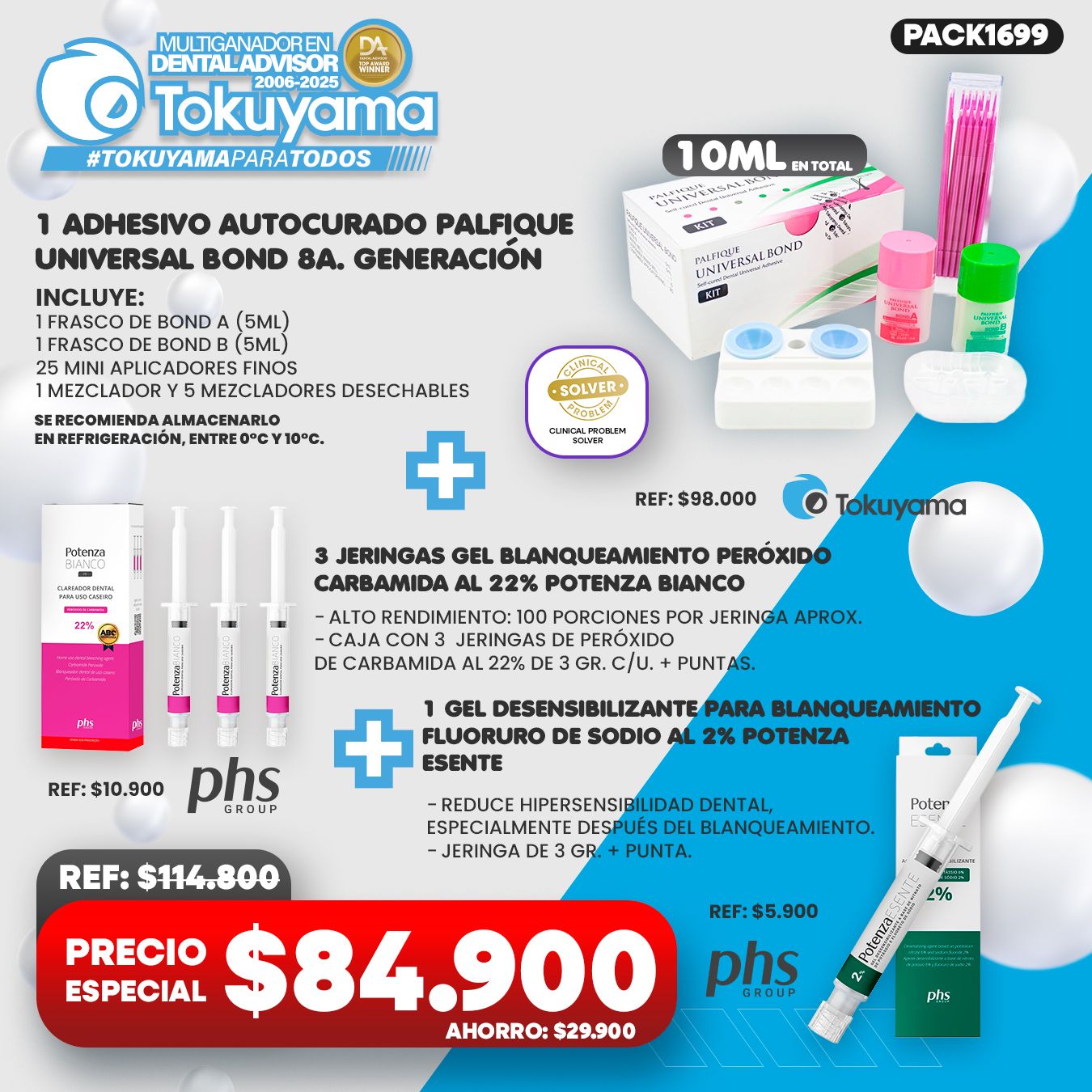 1 Adhesivo autocurado Palfique Universal Bond 8a. Generación Tokuyama + 3 Jeringas Gel Blanqueamiento Peróxido carbamida 22% Potenza Bianco +1 Jeringa Gel Desensibilizante para blanqueamiento Fluoruro sodio 2% Potenza Esente PHS
